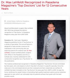 Dr. Max Lehfeldt, a board-certified plastic surgeon, has been recognized as one of Pasadena Magazine’s “Top Doctors” each year from 2007 to 2019.