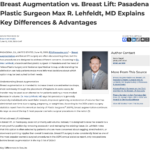 Max R. Lehfeldt, MD, a plastic surgeon in Pasadena, discusses breast augmentation vs. breast lift surgery and how each is designed to achieve different goals.
